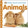 Book Cover Image. Title: Animals: Baby Touch and Feel, Author: by   Dorling Kindersley Publishing Staff