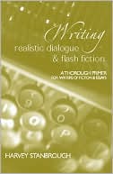 Writing Realistic Dialogue and Flash Fiction by Harvey Stanbrough