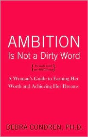 Ambition Is Not a Dirty Word by Debra Condren: Book Cover