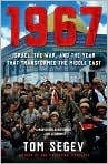 Book Cover Image. Title: 1967: Israel, the War, and the Year that Transformed the Middle East, Author: by Tom  Segev