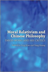 Moral Relativism and Chinese Philosophy: David Wong and His 