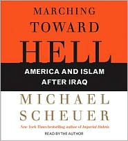 Marching Toward Hell by Michael Scheuer: CD Audiobook Cover