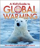 A Kid's Guide to Global Warming by Glenn Murphy: Book Cover