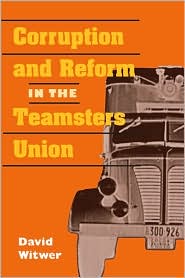 Corruption and Reform in the Teamsters Union by David Witwer: Book Cover