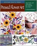 Pressed Flower Art: Tips, Tools, and Techniques for Learning the Craft