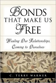 Bonds That Make Us Free by C. Terry Warner: Book Cover