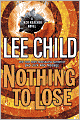 Book Cover Image. Title: Nothing to Lose (Jack Reacher Series #12), Author: by Lee  Child