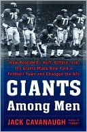 Giants among Men: 
How Robustelli, Huff, 
Gifford, and the Giants 
Made New York a Football 
Town and Changed the NFL
(October 2008)