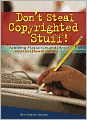 Book Cover Image. Title: Don't Steal Copyrighted Stuff!: Avoiding Plagiarism and Illegal Internet Downloading, Author: by Ann Graham Gaines