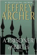 A Prisoner of Birth by Jeffrey Archer: Book Cover