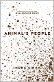 Book Cover Image. Title: Animal's People, Author: by Indra  Sinha