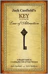 Book Cover Image. Title: Jack Canfield's Key to Living the Law of Attraction: A Simple Guide to Creating the Life of Your Dreams, Author: by Jack  Canfield