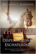 The Bible Versus Dispensational Eschatology