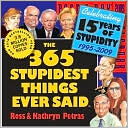 2009 365 Stupidest Things Ever Said Page-A-Day Calendar by Kathryn Petras