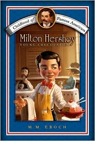Milton Hershey by M. M. Eboch: Book Cover