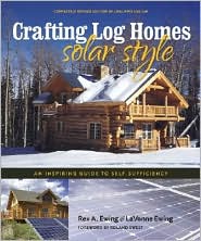 Crafting Log Homes Solar Style: An Inspiring Guide to Self-Sufficiency