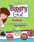 Book Cover Image. Title: Hungry Girl: Recipes and Survival Strategies for Guilt-Free Eating in the Real World, Author: by Lisa  Lillien