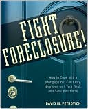 Fight Foreclosure.: How to Cope with a Mortgage You Cant Pay, Negotia