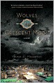 Book Cover Image. Title: Wolves of the Crescent Moon, Author: by Yousef  Al-Mohaimeed