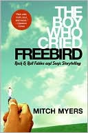 Boy Who Cried Freebird: Rock and Roll Fables and Sonic Storytelling