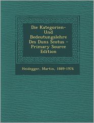 Die Kategorien- Und Bedeutungslehre Des Duns Scotus - 