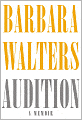 Book Cover Image. Title: Audition: A Memoir, Author: by Barbara  Walters