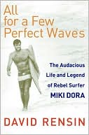 All for a Few Perfect Waves by David Rensin
