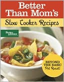 Better Than Moms Slow Cooker Recipes