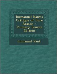 Immanuel Kant's Critique of Pure Reason - Primary Source 