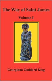 The Way of Saint James, Volume I by Georgiana Goddard King: Book Cover