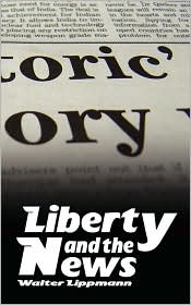 Liberty And The News by Walter Lippmann: Book Cover