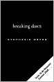 Book Cover Image. Title: Breaking Dawn, Author: by Stephenie  Meyer