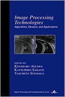 Image Processing Technologies(Signal Processing and Communications Series) by Kiyoharu Aizawa: Book Cover