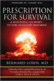 Prescription for Survival: A Doctor's Journey to End Nuclear Madness