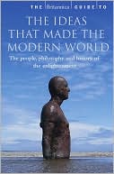 The Britannica Guide to the Ideas That Made the Modern World