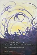 Blogs Wikipedia Second Life and Beyond From Production to Produsag
