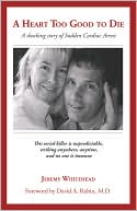 A heart too good to Die A shocking story of Sudden Cardiac Arrest