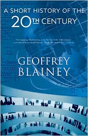 Short History of the Twentieth Century by Geoffrey Blainey: Book Cover