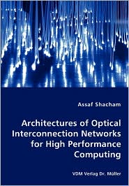 Architectures Of Optical Interconnection Networks For High Performance Computing by Assaf Shacham: Book Cover