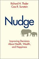 Nudge: Improving Decisions
about Health, Wealth, 
and Happiness
(April 2008)