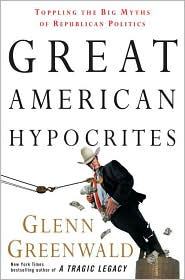 Great American Hypocrites by Glenn Greenwald: Book Cover