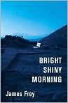 Book Cover Image. Title: Bright Shiny Morning, Author: by James  Frey