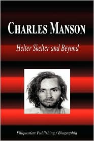 Charles Manson - Helter Skelter And Beyond (Biography) by Biographiq: Book Cover