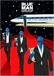 Blue Man Group: How to Be a Megastar Live! with Blue Man Group: DVD Cover