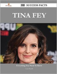 Tina Fey 223 Success Facts - Everything You Need to Know 