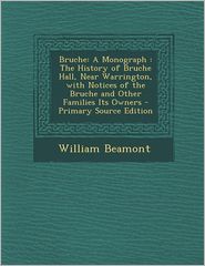 Bruche: A Monograph: The History of Bruche Hall, Near 