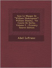 Sous Le Masque de William Shakespeare: William Stanley, Vie 