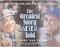 Book Cover Image. Title: The Greatest Story Never Told: The Babe and Jackie, Author: by Ray  Negron