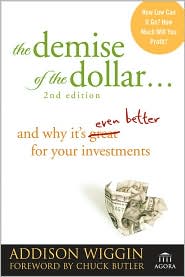 The Demise of the Dollar by Addison Wiggin: Book Cover