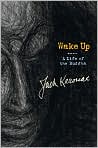 Book Cover Image. Title: Wake Up: A Life of the Buddha, Author: by Jack  Kerouac